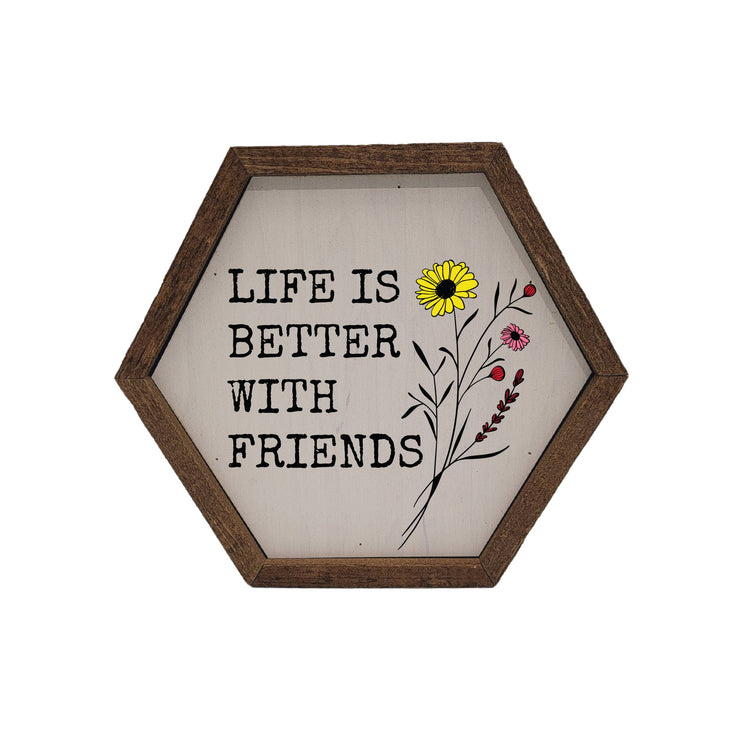 "Life is Better with Friends" Hexagon Sign