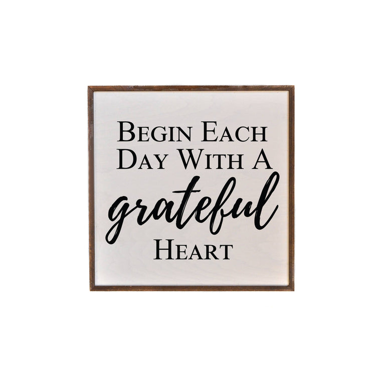 Begin Each Day With A Grateful Heart Wooden Sign